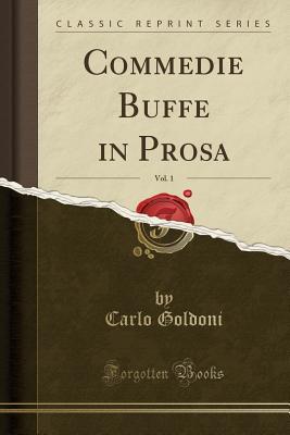 Download Commedie Buffe in Prosa, Vol. 1 (Classic Reprint) - Carlo Goldoni file in ePub