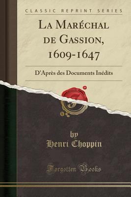 Download La Mar�chal de Gassion, 1609-1647: D'Apr�s Des Documents In�dits (Classic Reprint) - Henri Choppin file in PDF