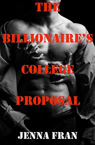 Read Online The Billionaire's College Proposal: An Alpha Romance - Jen Fran | ePub