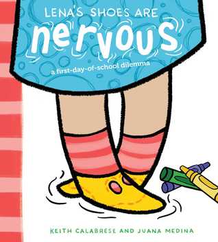 Full Download Lena's Shoes Are Nervous: A First-Day-of-School Dilemma - Keith Calabrese file in PDF