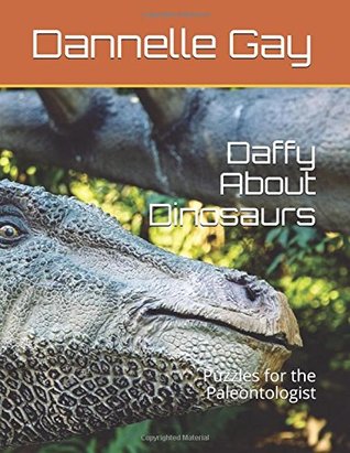 Read Daffy About Dinosaurs: Puzzles for the Paleontologist (Fun Puzzle Books) - Dannelle Gay | ePub