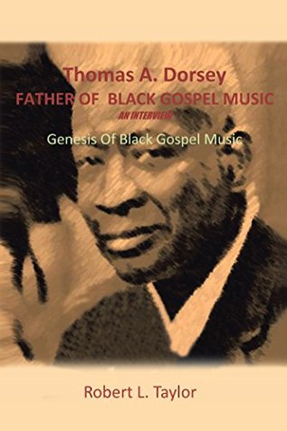 Download Thomas A. Dorsey Father of Black Gospel Music an Interview: Genesis of Black Gospel Music - Robert L. Taylor file in PDF