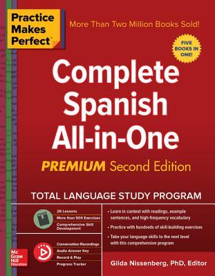 Read Practice Makes Perfect: Complete Spanish All-In-One, Premium Second Edition - Gilda Nissenberg file in PDF