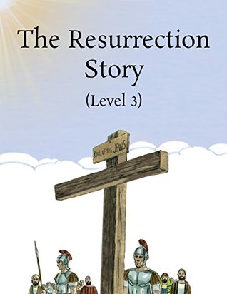 Full Download The Resurrection Story (Greenfield Readers Level 3) (Illustrated) (The Resurrection Story - Greenfield Readers) - Nathan Rugg | ePub
