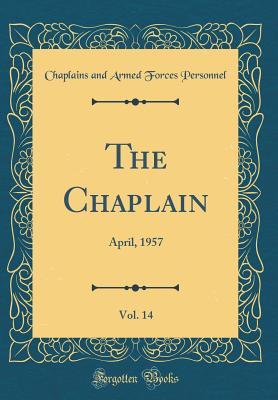 Read Online The Chaplain, Vol. 14: April, 1957 (Classic Reprint) - Chaplains and Armed Forces Personnel | ePub