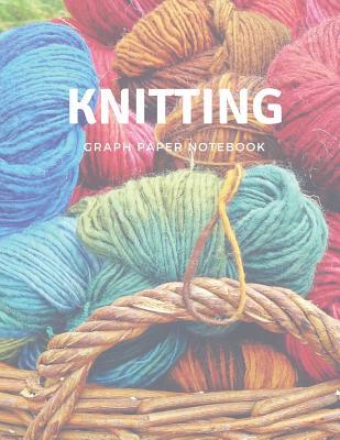 Read Knitting Graph Paper Notebook: 2:3 Ratio: 200 Pages Knitting Design Chart for New Patterns Knitters Journal with Bold Lines Every Five Blocks for Easy Stitch Counting Design Your Own Patterns Two Stitches=three Rows: 20 Stitches=30 Rows for Oversized T - Merch Edge | PDF