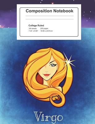 Download Composition Notebook: Virgo Zodiac Sign 200 Pages (100 Sheets) College Ruled Line Paper 7.44 X 9.69 (18.90 X 24.61 CM) Home Office Student Teacher -  file in PDF