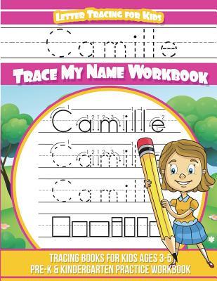 Read Camille Letter Tracing for Kids Trace My Name Workbook: Tracing Books for Kids Ages 3 - 5 Pre-K & Kindergarten Practice Workbook - Yolie Davis | PDF
