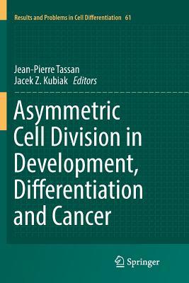 Read Asymmetric Cell Division in Development, Differentiation and Cancer - Jean-Pierre Tassan | ePub