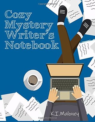 Read Online Cozy Mystery Writer's Notebook (Notebook for First Book) (Volume 1) - K I Maloney file in PDF