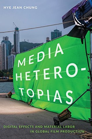 Full Download Media Heterotopias: Digital Effects and Material Labor in Global Film Production - Hye Jean Chung file in ePub