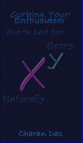 Full Download Curbing Your Enthusiasm: How To Last For Hours Naturally - Charan Das | ePub