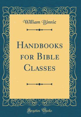 Read Online Handbooks for Bible Classes (Classic Reprint) - William Binnie file in PDF