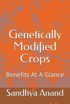 Full Download Genetically Modified Crops: Benefits at a Glance - Sandhya Anand file in PDF