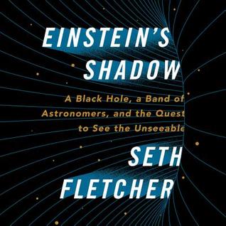 Download Einstein's Shadow: A Journey to the Center of the Galaxy - Seth Fletcher file in PDF