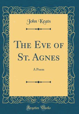 Read The Eve of St. Agnes: A Poem (Classic Reprint) - John Keats file in ePub
