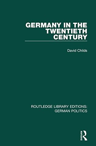 Download Germany in the Twentieth Century (RLE: German Politics) (Routledge Library Editions: German Politics) - David Childs file in ePub