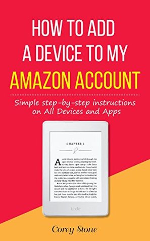 Download How to Add a Device to My Amazon Account: Simple Step-by-Step Instructions on All Devices and Apps - Corey Stone | PDF