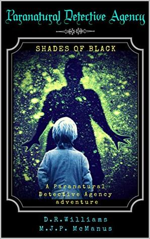Full Download Shades of black: A Paranatural Detective Agency story - D.R. Williams file in PDF