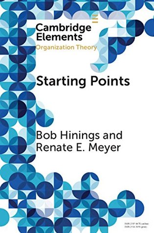 Read Starting Points: Intellectual and Institutional Foundations of Organization Theory (Elements in Organization Theory) - Bob Hinings file in ePub