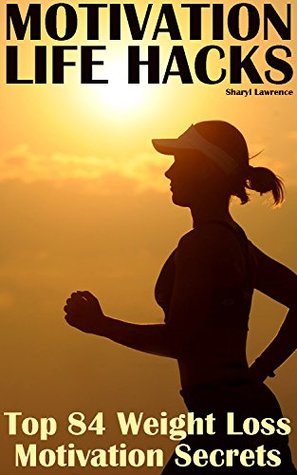 Download Motivation Life Hacks: Top 84 Weight Loss Motivation Secrets - Sharyl Lawrence file in ePub
