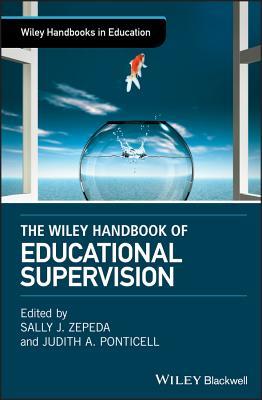 Read Online The Wiley Handbook of Educational Supervision - Sally J. Zepeda | ePub