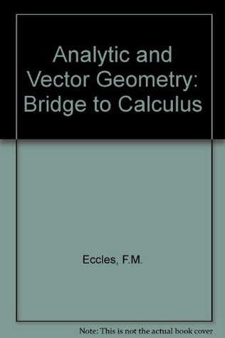 Full Download Analytic and Vector Geometry: Bridge to Calculus - F.M. Eccles | PDF
