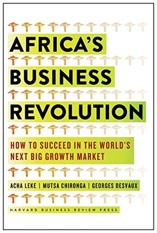 Read Africa's Business Revolution: How to Succeed in the World's Next Big Growth Market - Acha Leke file in ePub