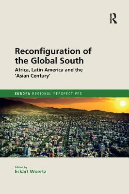 Read Online Reconfiguration of the Global South: Africa and Latin America and the 'asian Century' - Eckart Woertz file in ePub