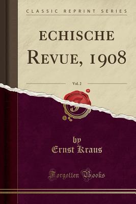 Full Download Čechische Revue, 1908, Vol. 2 (Classic Reprint) - Ernst Kraus | ePub