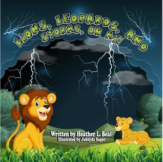 Read Online Lions, Leopards, and Storms, Oh My!: A Thunderstorm Safety Book - Heather L Beal file in PDF