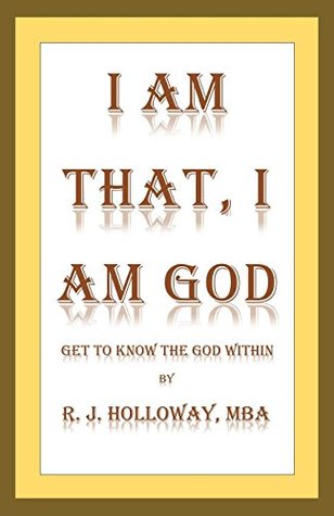Download I Am That, I Am God: Get to Know the God Within - R. J. Holloway | ePub