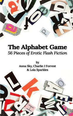 Read Online The Alphabet Game: 56 Pieces of Erotic Flash Fiction - Charlie J Forrest | PDF