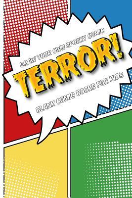 Read Draw Your Own Spooky Comic: Terror!: Blank Comic Book for Kids: Create Your Own Cartoon Book, 6 X 9, 6x9 Journal, Glossy Cover, Blank Comic Strip Templates, 110 Pages -  file in ePub