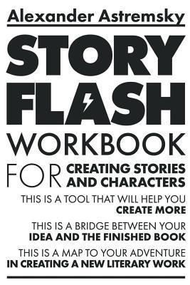 Download Story-Flash Workbook: For Creating Stories and Characters - Alexander Astremsky file in PDF