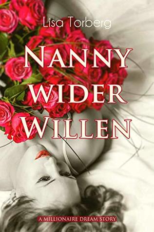 Full Download Nanny wider Willen: A Millionaire Dream Story - Lisa Torberg | PDF
