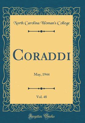 Read Online Coraddi, Vol. 48: May, 1944 (Classic Reprint) - North Carolina Woman College | ePub