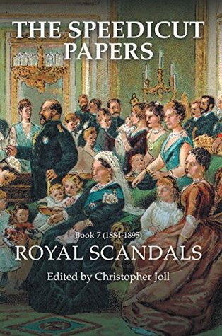 Read Online The Speedicut Papers: Book 7 (1884–1895): Royal Scandals - Christopher Joll file in PDF