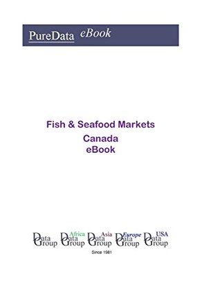 Read Online Fish & Seafood Markets in Canada: Product Revenues - Editorial DataGroup USA | ePub