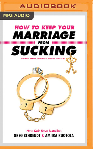Read Online How to Keep Your Marriage from Sucking: The Keys to Keep Your Wedlock Out of Deadlock - Greg Behrendt | ePub