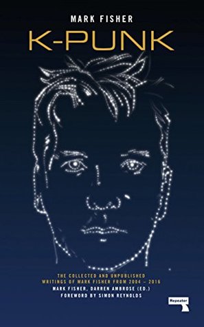Full Download K-Punk: The Collected and Unpublished Writings of Mark Fisher (2004-2016) - Mark Fisher file in ePub