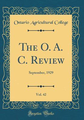 Full Download The O. A. C. Review, Vol. 42: September, 1929 (Classic Reprint) - Ontario Agricultural College file in PDF