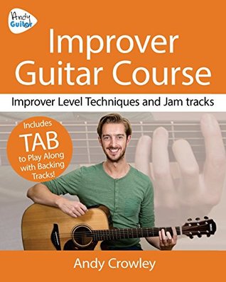 Download Andy Guitar Improver Guitar Course: Improver Level Guitar Techniques and Jam Tracks - Andy Crowley | PDF