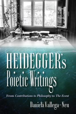 Read Online Heidegger's Poietic Writings: From Contributions to Philosophy to the Event - Daniela Vallega-Neu file in ePub