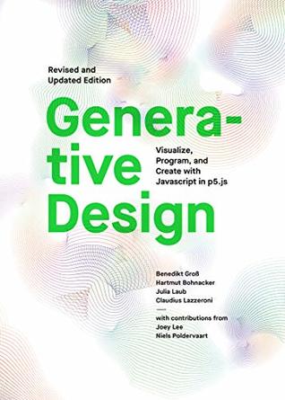 Full Download Generative Design: Visualize, Program, and Create with JavaScript in p5.js - Benedikt Groß file in ePub