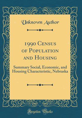 Read Online 1990 Census of Population and Housing: Summary Social, Economic, and Housing Characteristic, Nebraska - Unknown | PDF