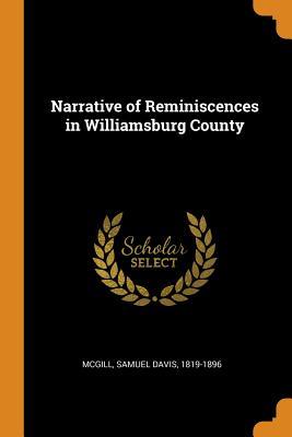 Read Online Narrative of Reminiscences in Williamsburg County - Samuel Davis McGill file in ePub