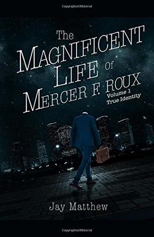 Full Download True Identity: The Magnificent Life of Mercer F. Roux Vol. 1 - Jay Matthew | PDF