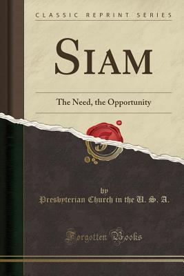 Download Siam: The Need, the Opportunity (Classic Reprint) - Presbyterian Church (USA) file in ePub
