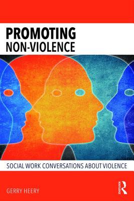 Read Online Promoting Non-Violence: Social Work Conversations about Violence - Gerard Heery | PDF